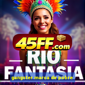gangster marca de pobre